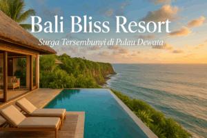 Bali Bliss Resort | Surga Tersembunyi di Pulau Dewata
