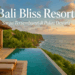 Bali Bliss Resort | Surga Tersembunyi di Pulau Dewata